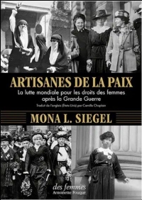 Artisanes de la paix: La lutte mondiale pour les droits des femmes après la Grande Guerre