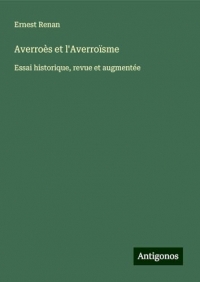 Averroès et l'Averroïsme: Essai historique, revue et augmentée