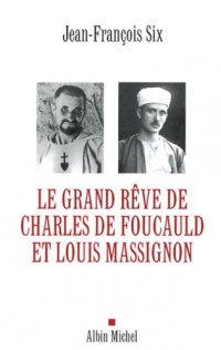 Le grand rêve de Charles de Foucauld et Louis Massignon