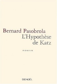 L'hypothese de Katz (Bernard Pasobrola)