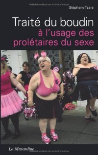 Traité du boudin à l'usage des prolétaires du sexe