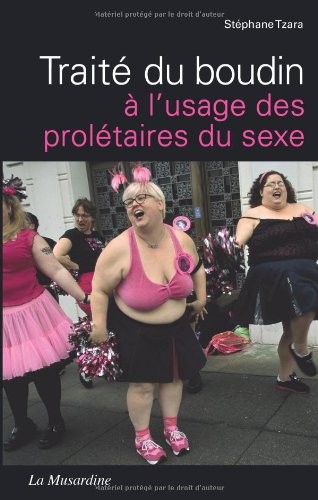 Traité du boudin à l'usage des prolétaires du sexe