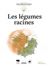 Les Légumes racines. Les guides du jardinier maraîcher: Les guides du jardinier maraîcher