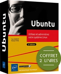 Ubuntu - Coffret de 2 livres : Utilisez et administrez votre système Linux (2e édition)