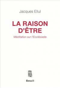 La raison d'être : méditation sur l'Ecclesiaste