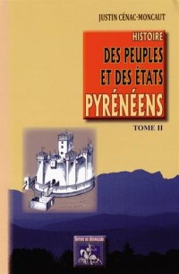 Histoire des peuples et des Etats pyrénéens (France & Espagne) : Tome 2