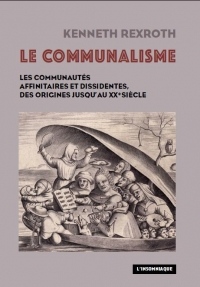 Le Communalisme: Les communautés affinitaires et dissidentes, des origines jusqu'au XXe siècle
