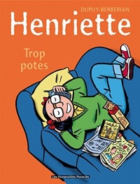 Henriette Vol. 3: Trop potes !