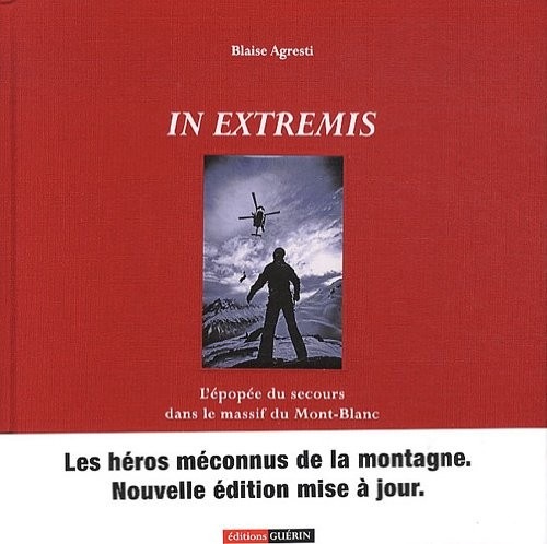 IN EXTREMIS, EPOPEE DU SECOURS DANS MASSIF DU MT-BLANC