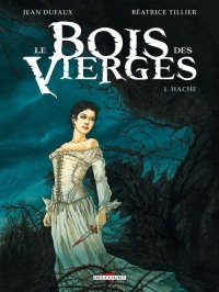 Le Bois des Vierges, Tome 1 : Hache