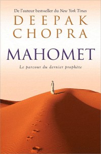Mahomet - Le parcours du dernier prophète