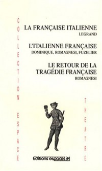 La française italienne, L'italienne française, Le retour de la tragédie française