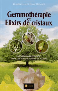 Gemmothérapie et Elixirs de cristaux - Extraordinaire synergie entre les mondes minéral et végétal