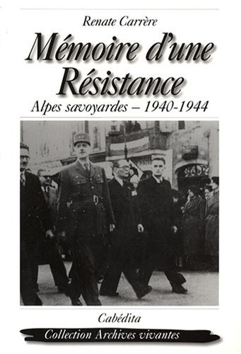 Mémoires d'une Résistance : Alpes savoyardes 1940-1944