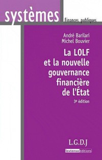 La LOLF et la nouvelle gouvernance financière de l'Etat, 3ème édition