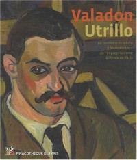 Valadon - Utrillo. Au tournant du siècle à Montmartre. De l'impressionnisme à l'école de Paris