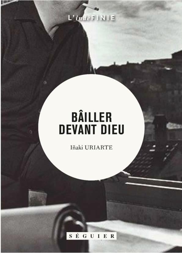 Bailler devant Dieu : Journal 1999-2010