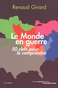 Le Monde en guerre. 50 clés pour le comprendre