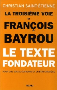 La troisième voie et François Bayrou - Le texte fondateur pour une social-économie et un état-stratège