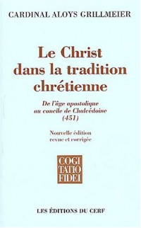 Le Christ dans la tradition chrétienne : De l'âge apostolique au concile de Chalcédoine (451)
