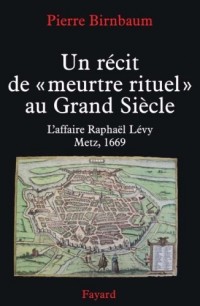 Un récit de 'meurtre rituel': L'affaire Raphaël Levy, Metz 1669