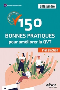 150 Bonnes Pratiques pour Ameliorer la Qvt - Bien-Être au Travail Plan d'Actions!