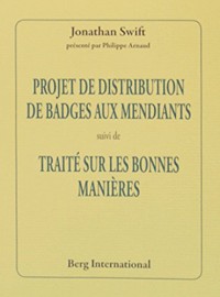 Projet de distribution de badges aux mendiants suivi de Traité sur les bonnes manières
