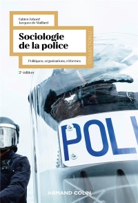 Sociologie de la police - 2e éd.: Politiques, organisations, réformes