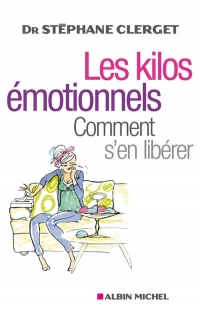 Les Kilos émotionnels: Comment s'en libérer sans régime ni médicaments