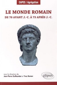 Le Monde Romain de 70 Avant Jésus-Christ à 73 Après Jésus-Christ