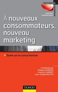 A nouveaux consommateurs, nouveau marketing - Zoom sur le conso'battant
