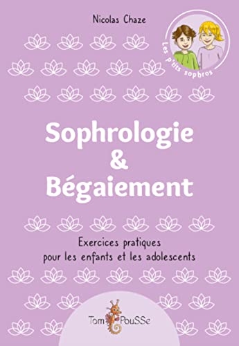 Sophrologie & Bégaiement: Exercices pratiques pour les enfants et les adolescents