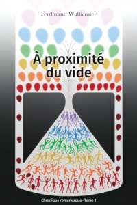 À proximité du vide: Chronique romanesque - Tome 1