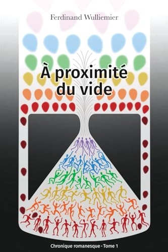 À proximité du vide: Chronique romanesque - Tome 1