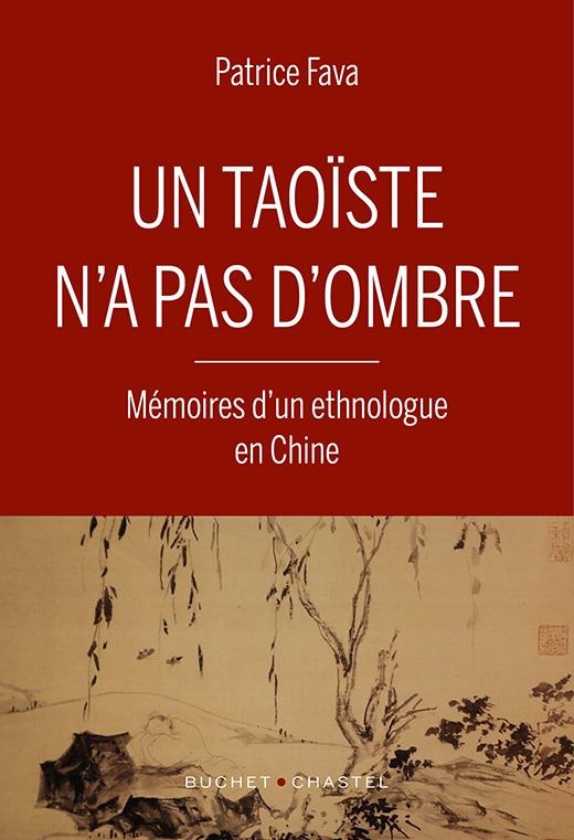Un taoïste n'a pas d'ombre: Mémoires d'un ethnologue en Chine