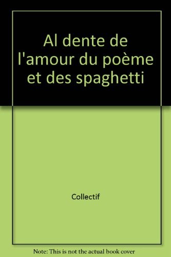 Al dente : De l'amour, du poème et des spaghetti