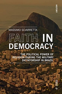 Faith in Democracy: The Political Power of Religion During the Military Dictatorship in Brazil
