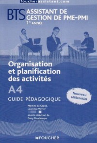 Organisation et planification des activités A4 BTS assistant de gestion de PME-PMI 1re année : Guide pédagogique