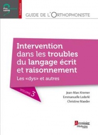 Guide de l'orthophoniste : langage écrit et raisonnement, dyslexie, dysorthographie, dysgraphie