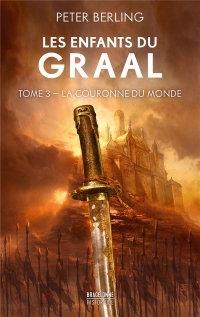 Les Enfants du Graal, T3 : La Couronne du monde