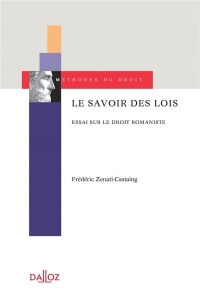 Le savoir des lois. Essai sur les droits romanistes - 1re ed.