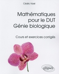 Mathématiques pour le DUT Génie Biologique Cours et Exercices Corrigés