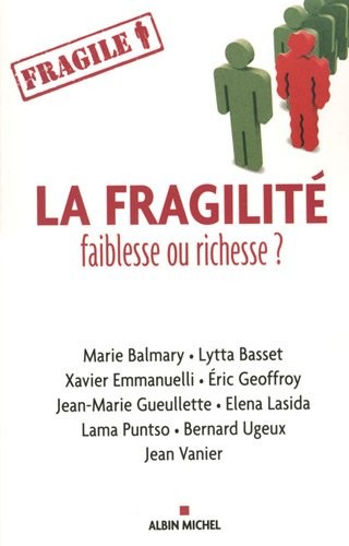 La fragilité, faiblesse ou richesse ?