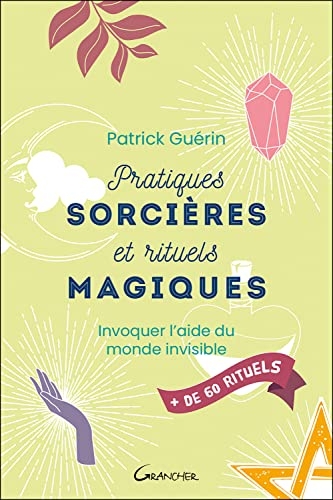 Pratiques sorcières et rituels magiques - Invoquer l'aide du monde invisible
