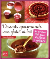 Desserts gourmands sans gluten ni lait : Je cuisine BIO avec Valérie Cupillard