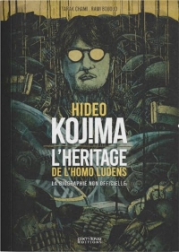 Hideo Kojima - L'héritage de l'homo ludens: Biographie non-officielle du créateur de Metal Gear Solid & Death Stranding