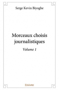 Morceaux Choisis Journalistiques - Volume 1