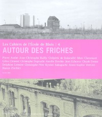 Les cahiers de l'Ecole de Blois, N° 4 : Autour des friches