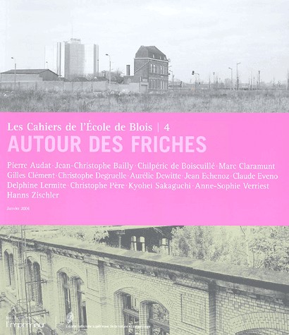 Les cahiers de l'Ecole de Blois, N° 4 : Autour des friches