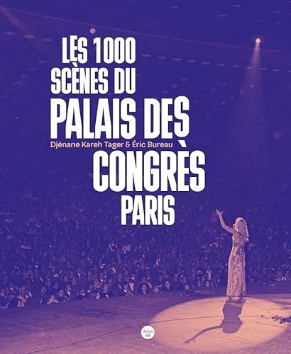 Les mille scènes du Palais des Congrès